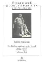 Der Bildhauer Constantin Starck (1866 - 1939): Leben Und Werk 3631457219 Book Cover