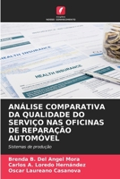 ANÁLISE COMPARATIVA DA QUALIDADE DO SERVIÇO NAS OFICINAS DE REPARAÇÃO AUTOMÓVEL: Sistemas de produção (Portuguese Edition) 6207003969 Book Cover