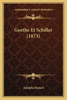 Goethe Et Schiller (1873) 1167672798 Book Cover