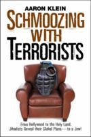 Schmoozing With Terrorists: From Hollywood to the Holy Land, Jihadists Reveal Their Global Plans to a Jew! 0979045126 Book Cover