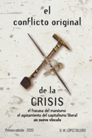 El conflicto original de la CRISIS: el fracaso del marxismo, el agotamiento del capitalismo liberal, un nuevo vínculo (Spanish Edition) 9878645290 Book Cover