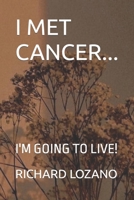 I MET CANCER...: I'M GOING TO LIVE! B0C9SP2Y65 Book Cover