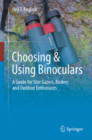 Choosing & Using Binoculars: A Guide for Star Gazers, Birders and Outdoor Enthusiasts 3031447093 Book Cover