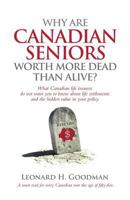 Why Are Canadian Seniors Worth More Dead Than Alive? 0993819605 Book Cover