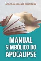 Manual Simbólico do Apocalipse (Bíblia Fácil) (Portuguese Edition) B09WKMHY1V Book Cover