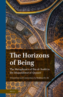 The Horizons of Being : The Metaphysics of Ibn Al-ʿArabī in the <i>Muqaddimat Al-Qayṣarī</i> 9004425241 Book Cover