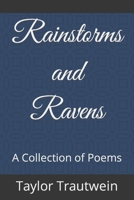 Rainstorms and Ravens: A Collection of Poems B0CF4Q4TXR Book Cover