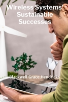 Wireless Systems' Sustainable Successes: Optimizing network operations for increased efficiency and resource utilization B0DZ1C9536 Book Cover