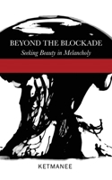 Beyond the Blockade : Seeking Beauty in Melancholy 173571559X Book Cover