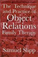 The Technique and Practice of Object Relations Family Therapy 1568210752 Book Cover