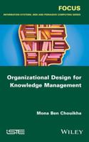 Organizational Design for Knowledge Management 1848219229 Book Cover