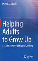 Helping Adults to Grow Up: A Practitioner's Guide to Stage Climbing 3031006631 Book Cover