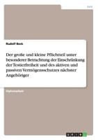 Der Groe Und Kleine Pflichtteil Unter Besonderer Betrachtung Der Einschrankung Der Testierfreiheit Und Des Aktiven Und Passiven Vermogensschutzes Nachster Angehoriger 3640849361 Book Cover