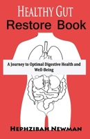 Healthy Gut Restore Book: A Journey to Optimal Digestive Health and Well-Being B0C6P6D6N6 Book Cover