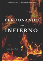 PERDONANDO EN EL INFIERNO (Spanish Edition) B0GNXKZKL6 Book Cover