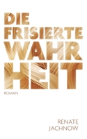 Die frisierte Wahrheit 3696383961 Book Cover