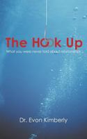 The Hook Up: What You Were Never Told about Relationships 1466944072 Book Cover