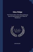 Glen Ridge: The Preservation of its Natural Beauty and its Improvement as a Place of Residence 1017720622 Book Cover