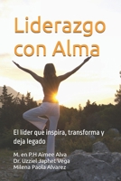 Liderazgo con Alma: El líder que inspira, transforma y deja legado (Spanish Edition) B0HCH35425 Book Cover