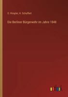 Die Berliner Bürgerwehr im Jahre 1848 (German Edition) 3368534467 Book Cover