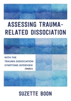 Assessment of Trauma-Related Dissociation: with the Trauma Dissociation Symptoms Interview (TADS-I) 1324052570 Book Cover