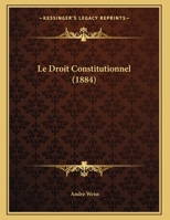 Le Droit Constitutionnel (1884) 1166682994 Book Cover