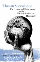 'Human Specialness': The Historical Dimension & the Historicisation of Humanity 1907962670 Book Cover