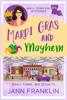 Mardi Gras and Mayhem: Book 4 of the Small Town Girl series (Small Town Girl Mysteries) B0CSKCF3JD Book Cover