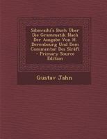 Sibawaihi's Buch Über Die Grammatik Nach Der Ausgabe Von H. Derenbourg Und Dem Commentar Des Sîrâfî 1016218796 Book Cover