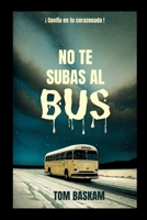 No te subas al bus: Thriller, Misterio B0CCCX6BMS Book Cover