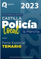 Temario Oposición Policía Local Castilla la Mancha: Parte Especial (Oposición Policía Local de Castilla la Mancha) B09SHTX7Z9 Book Cover