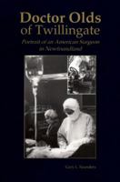 Doctor Olds of Twillingate: Portrait of an American Surgeon in Newfoundland 1550810928 Book Cover