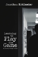 Learning to Play the Game: My Journey Through Silence 1483459128 Book Cover
