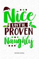 Nice Until Proven Naughty: A 6x9 Inch Diary Notebook Journal With A Bold Text Font Slogan On A Matte Cover and 120 Blank Lined Pages Makes A Great Alternative To A Card 167931243X Book Cover