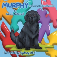 Murphy: The Goofy Newfie with Autism (Goofy Newfie Crew) 1629673331 Book Cover