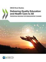 Delivering Quality Education and Health Care to All: Preparing Regions for Demographic Change 9264796754 Book Cover