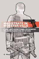 Magistrate in Mobster-Ville: A Young Cajun Prosecutor Struggles with Bureaucracy while Battling Organized Crime and Corruption 1543452574 Book Cover