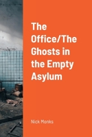 The Office/The Ghosts in the Empty Asylum 1471068935 Book Cover