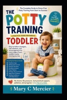 The Potty Training Toddler: A Practical Guide to Toilet Training Resistance, Accidents, and Frustration B0HGHV6Q5Y Book Cover