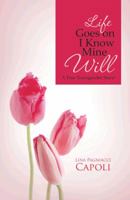 Life Goes on I Know Mine Will: A True Transgender Story! 1466997702 Book Cover