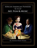 African American Pioneers in Art, Film and Music 1465227466 Book Cover