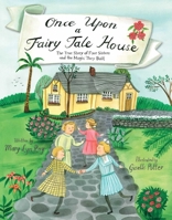 Once Upon a Fairy Tale House: The True Story of Four Sisters and the Magic They Built 1481479822 Book Cover