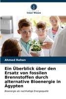 Ein �berblick �ber den Ersatz von fossilen Brennstoffen durch alternative Bioenergie in �gypten 6203148385 Book Cover