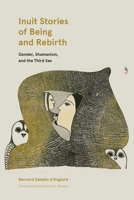 Inuit Stories of Being and Rebirth: Gender, Shamanism, and the Third Sex 0887558305 Book Cover