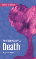 Nonmonogamy and Death: A More Than Two Essentials Guide 1990869483 Book Cover
