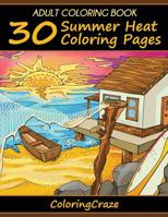 Adult Coloring Book: 30 Summer Heat Coloring Pages 1521172277 Book Cover