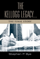The Kellogg Legacy: The Final Story (The Developer Book 5) 1959623796 Book Cover