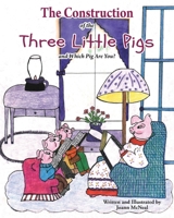 The Construction of the Three Little Pigs and Which Pig Are You? 1098072510 Book Cover
