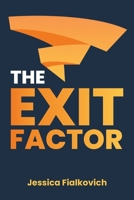 The Exit Factor: Build Profit, Grow Value, and Exit on Your Terms B0FMH21MY6 Book Cover