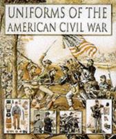 Uniforms of American Civil War 1857533909 Book Cover